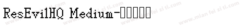 ResEvilHQ Medium字体转换